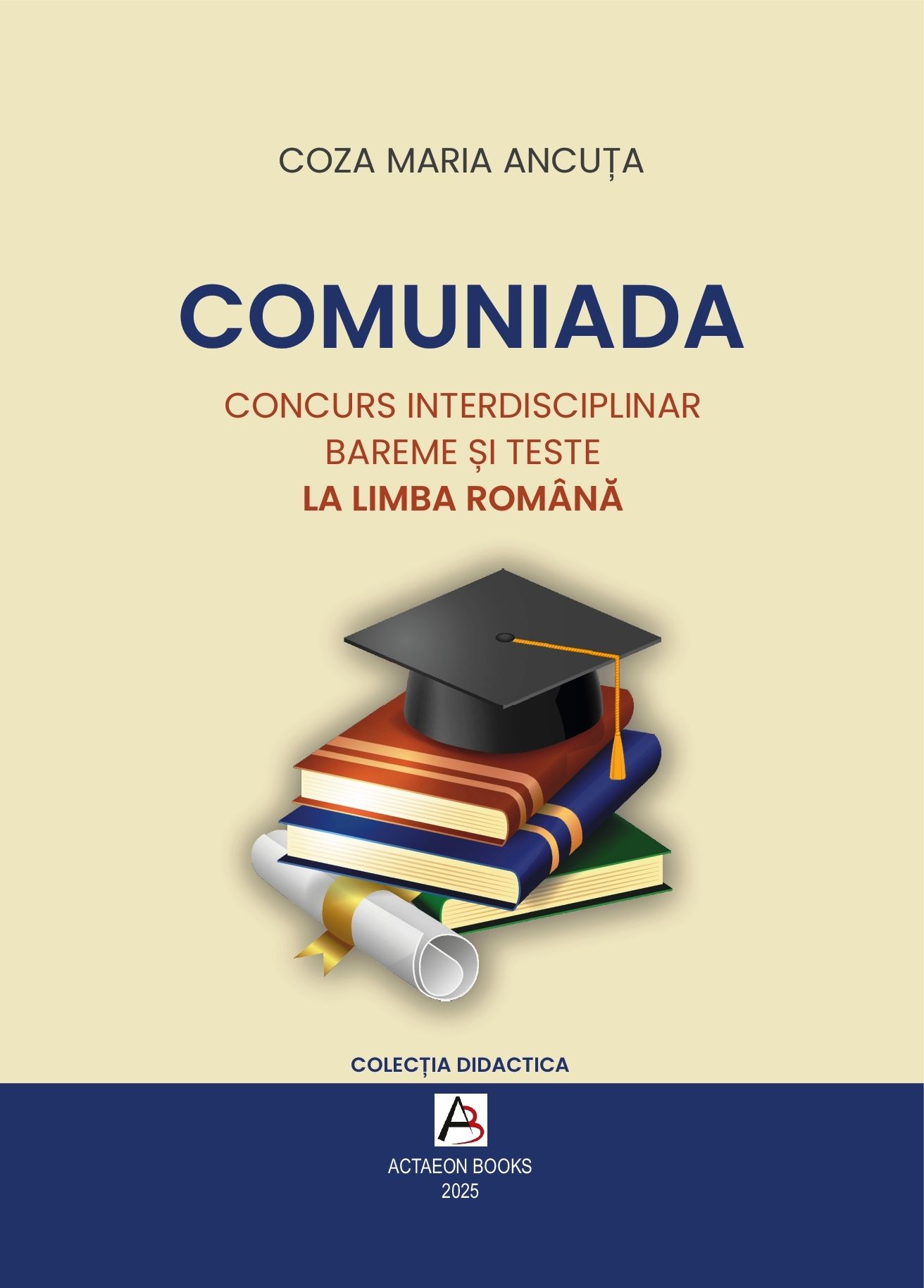  MARIA ANCUțA COZA COMUNIADA
CONCURS INTERDISCIPLINAR.
BAREME ȘI TESTE
LA LIMBA ROMÂNĂ
